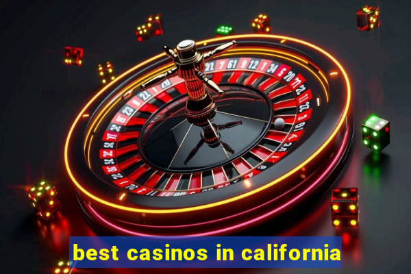 best casinos in california