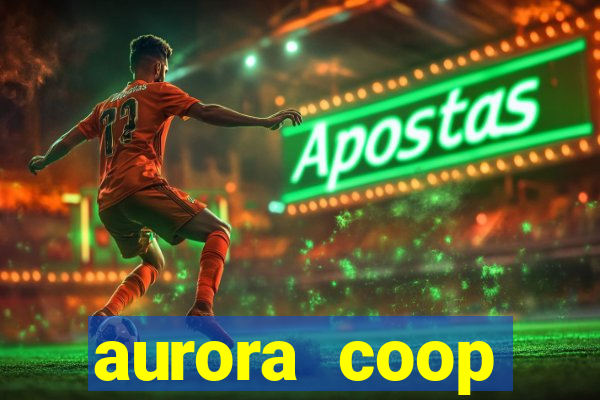 aurora coop trabalhe conosco