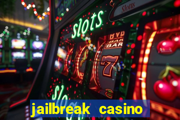 jailbreak casino code locations