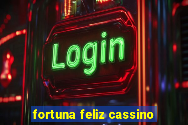 fortuna feliz cassino