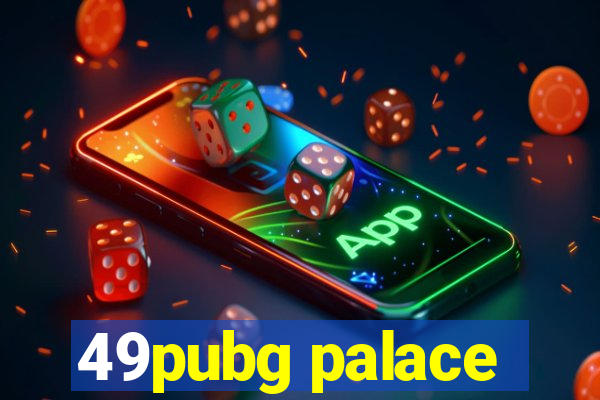 49pubg palace