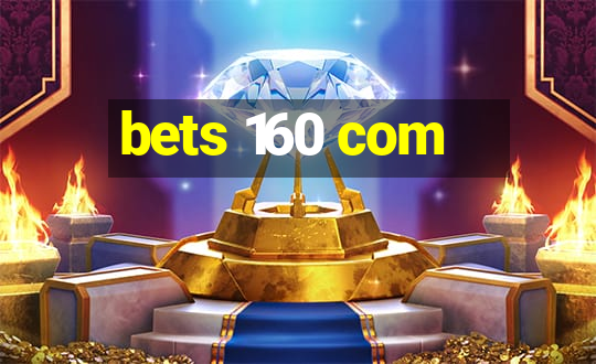 bets 160 com