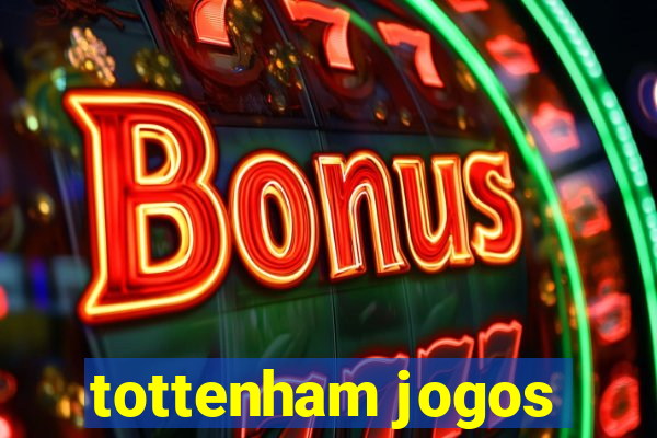 tottenham jogos