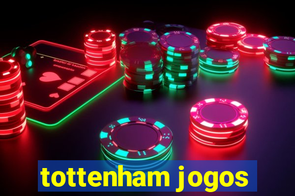 tottenham jogos