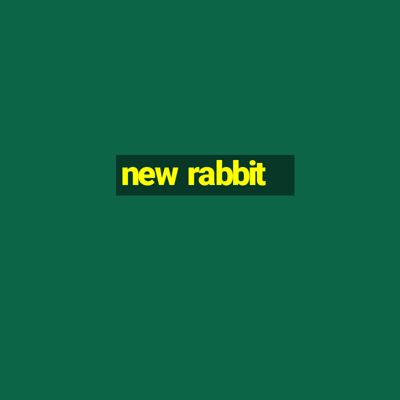 new rabbit