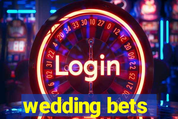 wedding bets