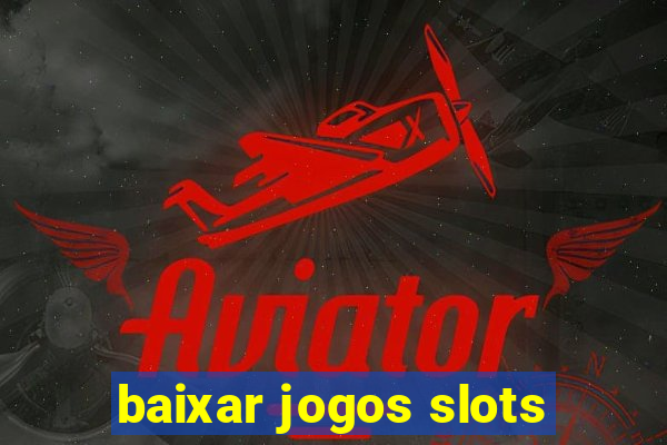 baixar jogos slots