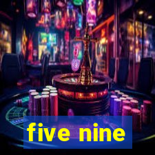 five nine