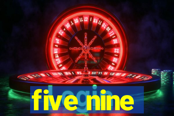 five nine