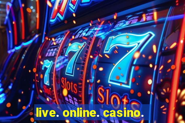 live. online. casino.