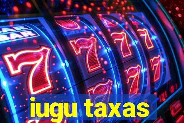 iugu taxas