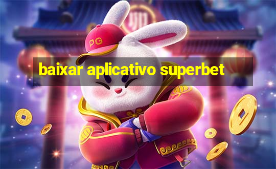 baixar aplicativo superbet