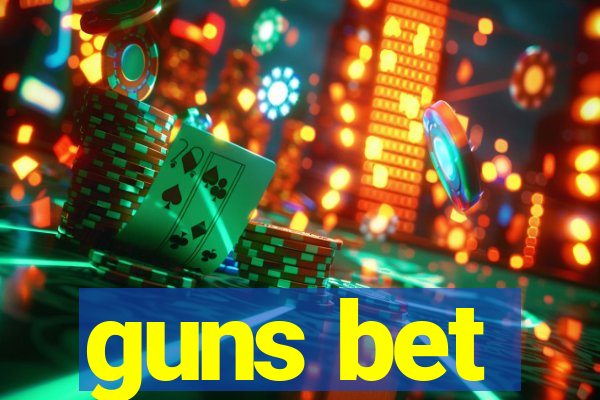 guns bet