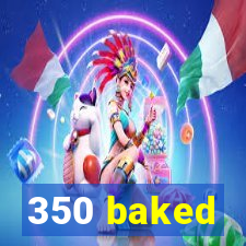 350 baked