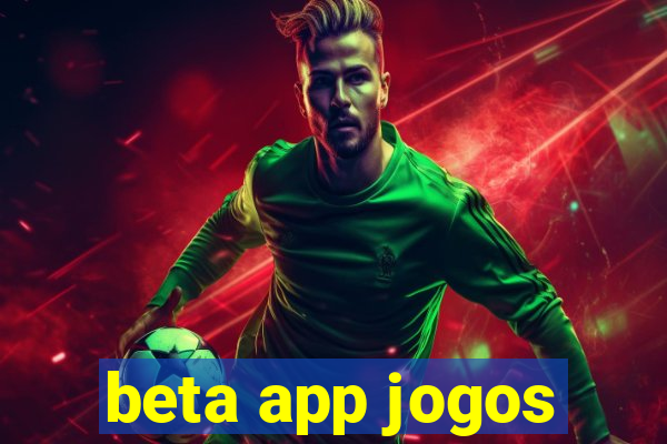 beta app jogos