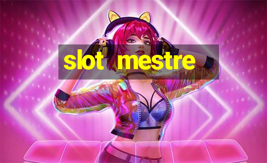 slot  mestre