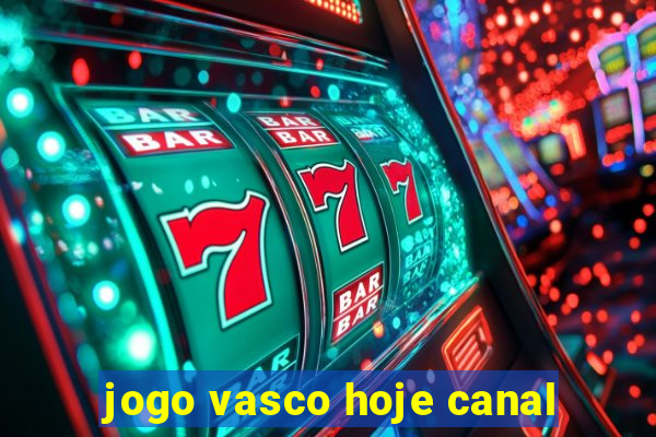 jogo vasco hoje canal