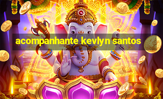 acompanhante kevlyn santos