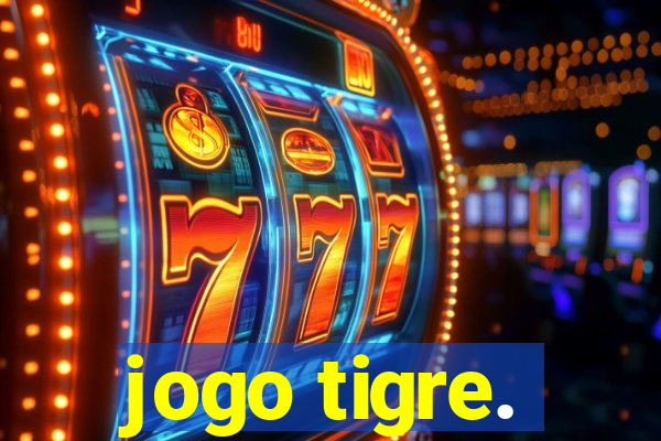 jogo tigre.