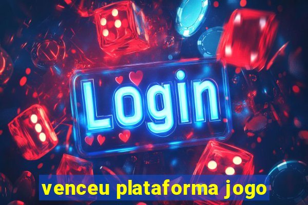 venceu plataforma jogo