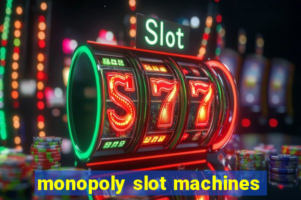 monopoly slot machines