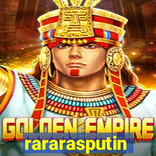 rararasputin