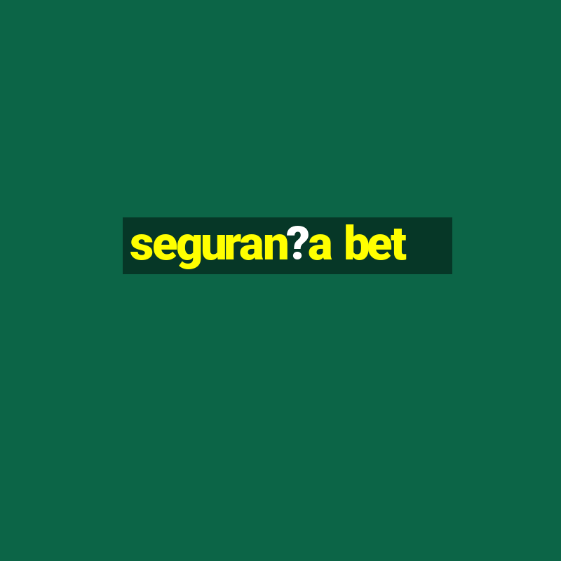 seguran?a bet