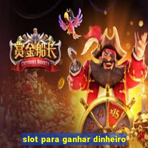 slot para ganhar dinheiro