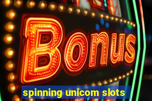 spinning unicom slots