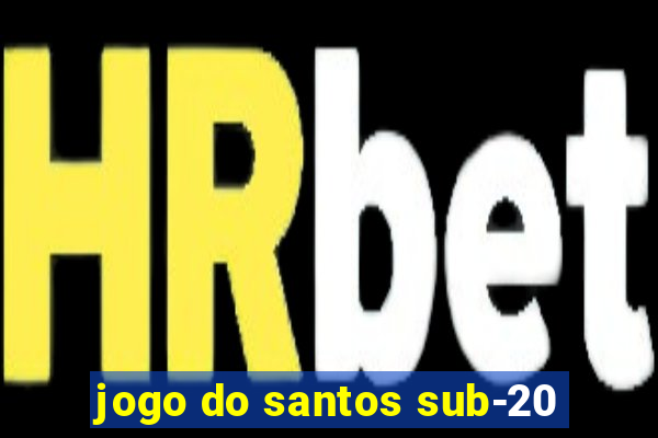 jogo do santos sub-20