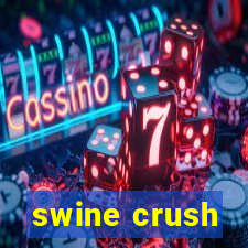 swine crush