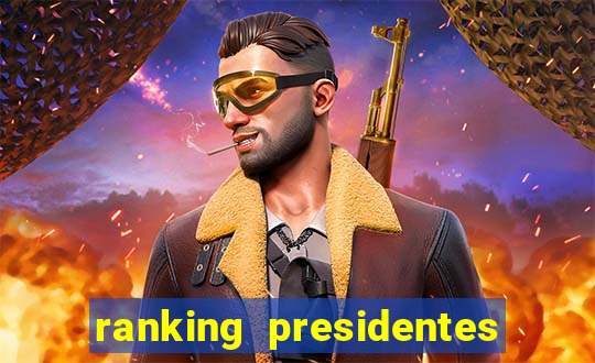 ranking presidentes do brasil