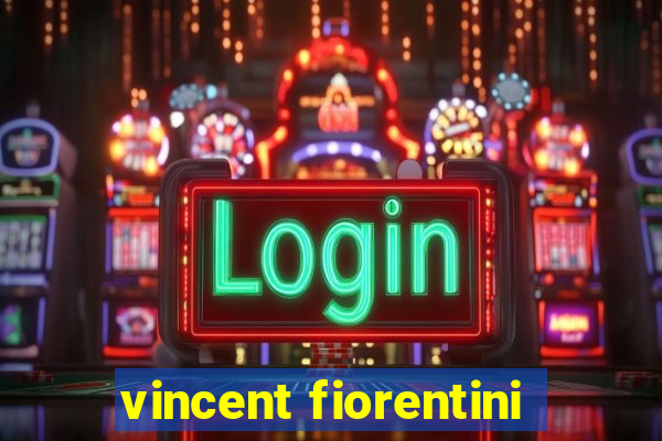 vincent fiorentini