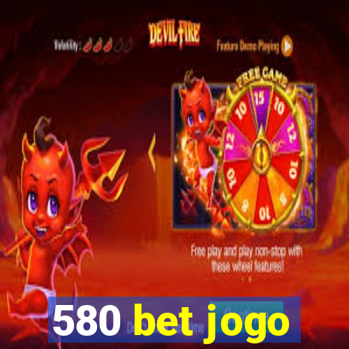 580 bet jogo