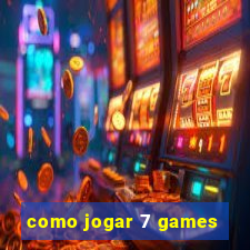 como jogar 7 games