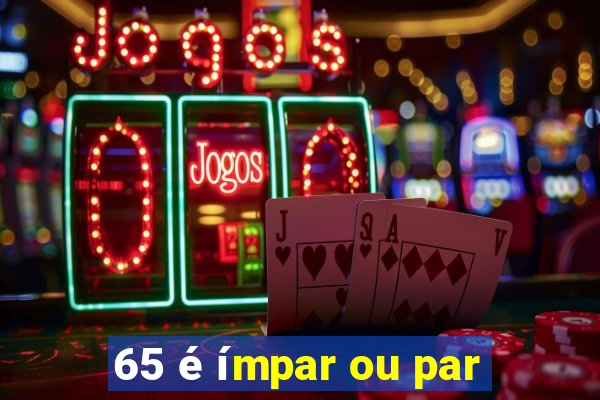 65 é ímpar ou par