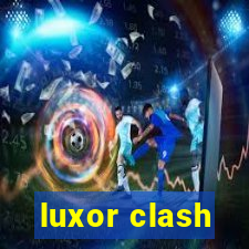 luxor clash