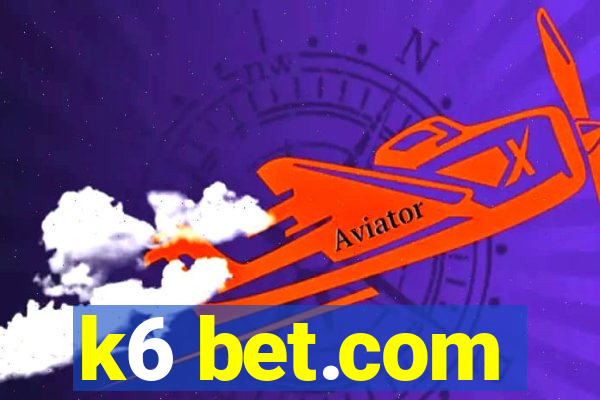 k6 bet.com