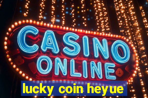 lucky coin heyue