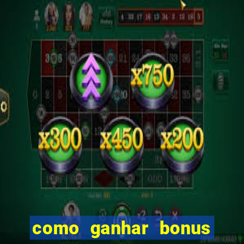 como ganhar bonus no estrela bet