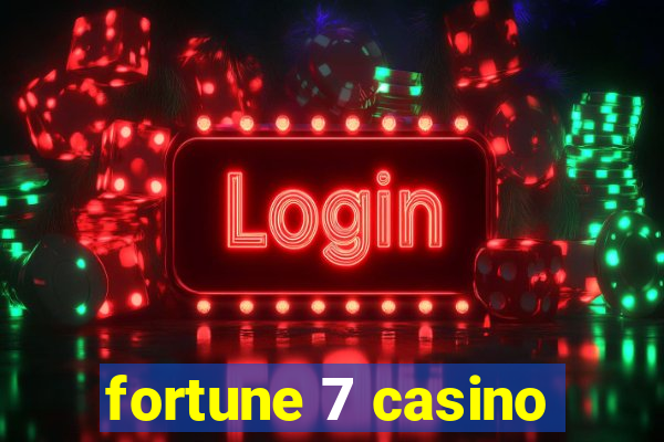 fortune 7 casino