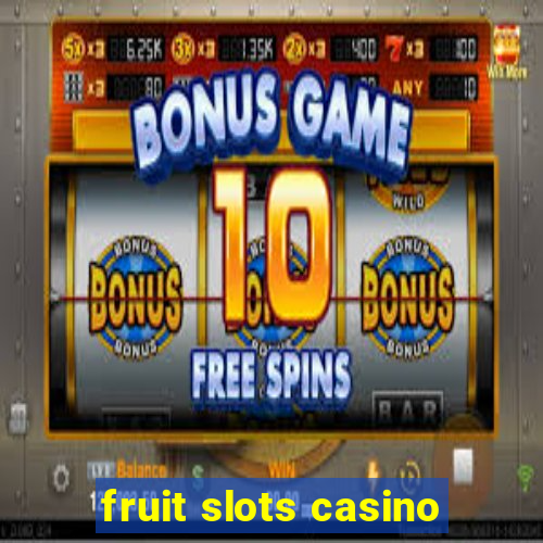 fruit slots casino