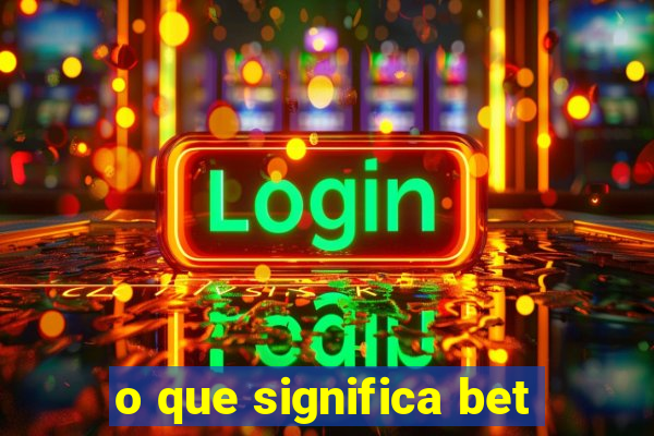 o que significa bet