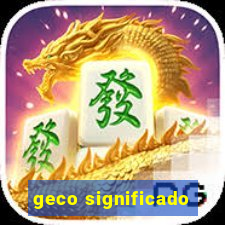 geco significado