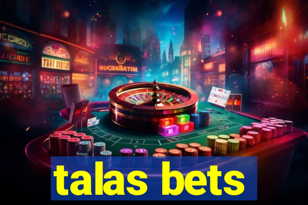 talas bets