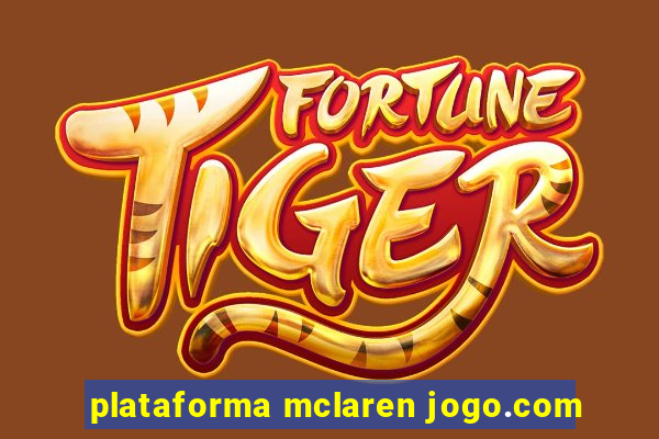 plataforma mclaren jogo.com