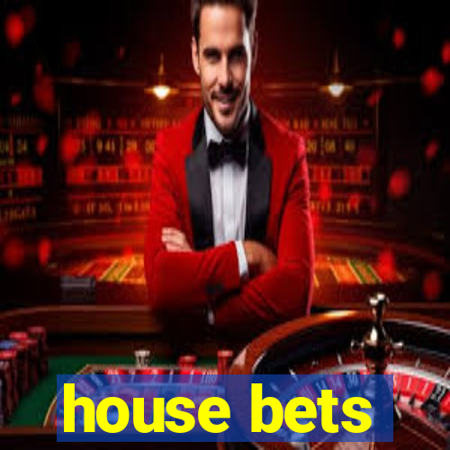 house bets