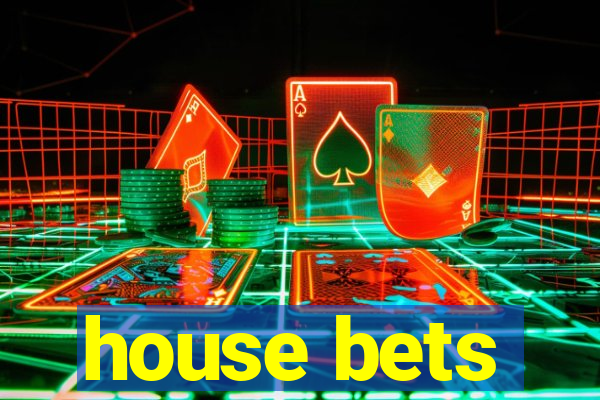 house bets