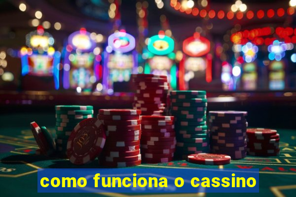 como funciona o cassino