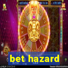 bet hazard